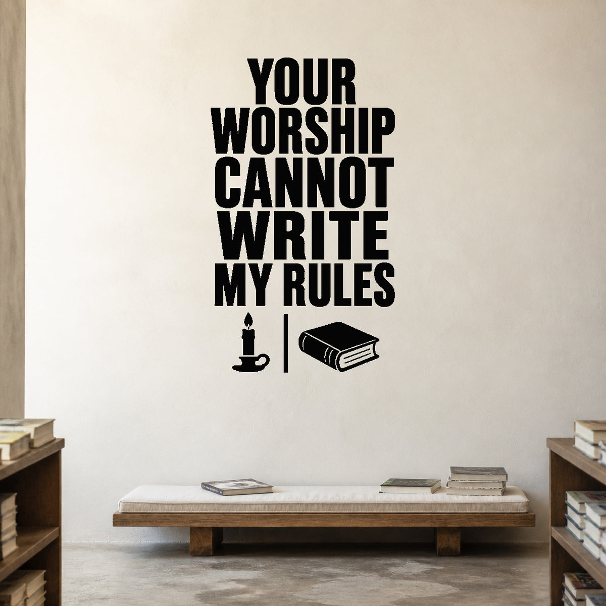 Your Worship Cannot Write My Rules removable vinyl wall decal shown in a styled room.