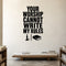 Your Worship Cannot Write My Rules removable vinyl wall decal shown in a styled room.