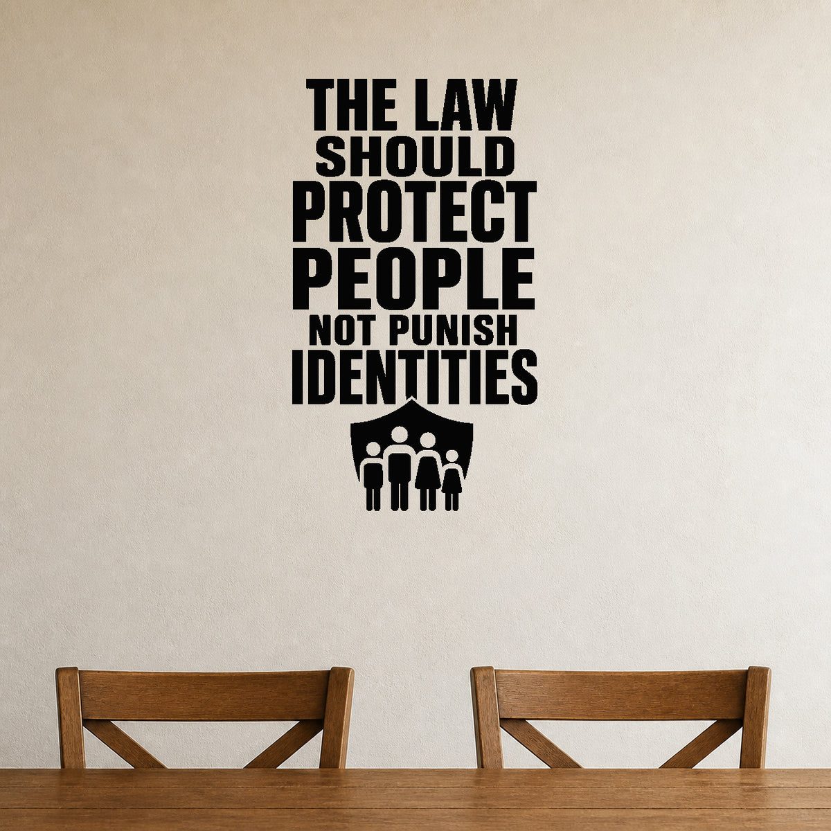 Alternate room view of the The Law Should Protect People Not Punish Identities removable vinyl wall decal.