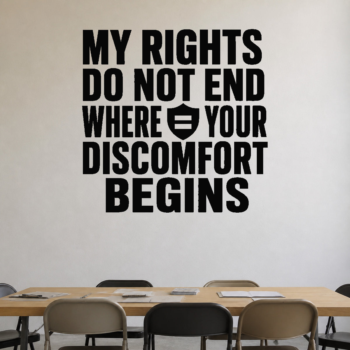 Alternate room view of the My Rights Do Not End Where Your Discomfort Begins removable vinyl wall decal.