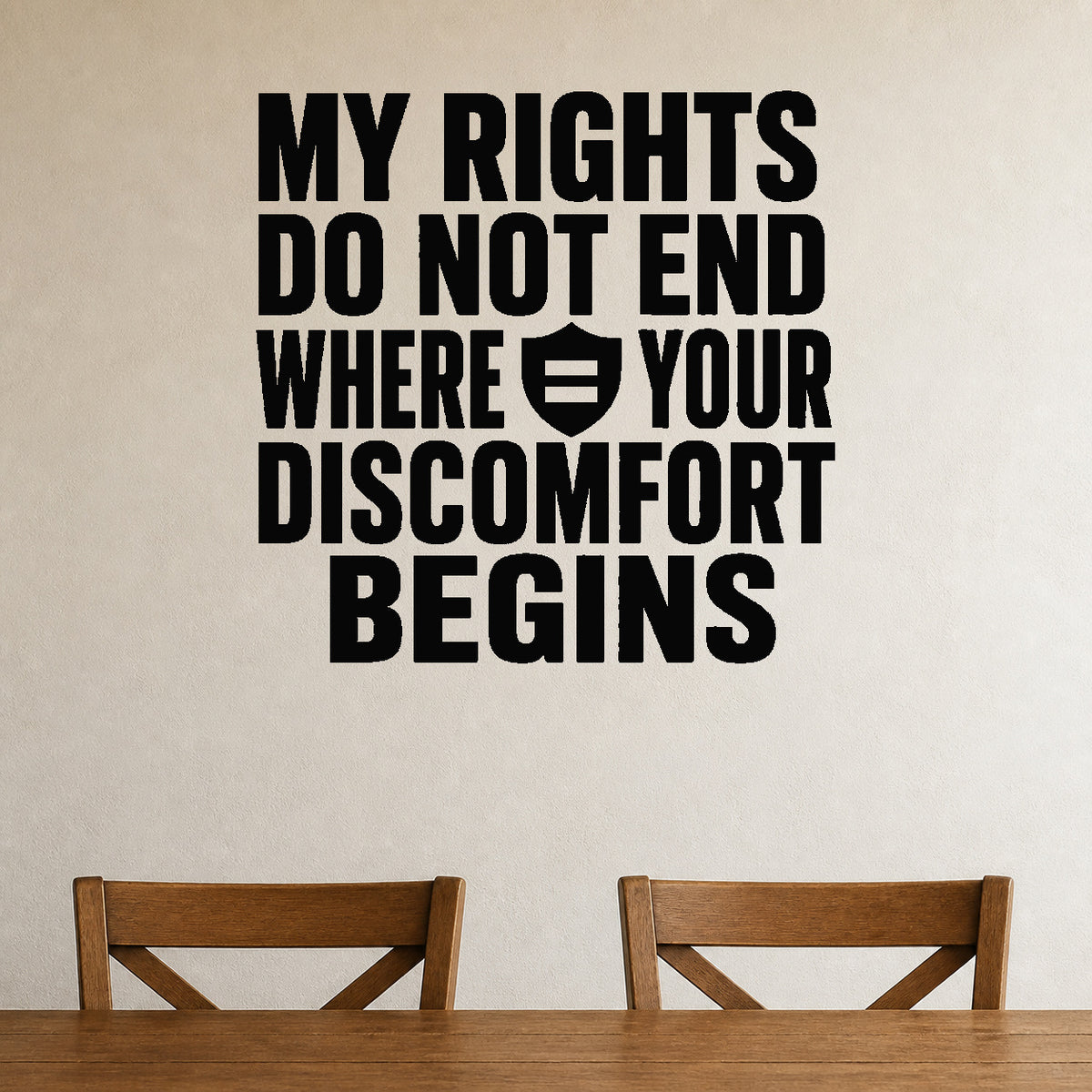 My Rights Do Not End Where Your Discomfort Begins removable vinyl wall decal shown in a styled room.