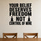 Your Belief Deserves Freedom Not Control of Mine removable vinyl wall decal shown in a styled room.