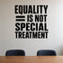 Equality Is Not Special Treatment removable vinyl wall decal shown in a styled room.