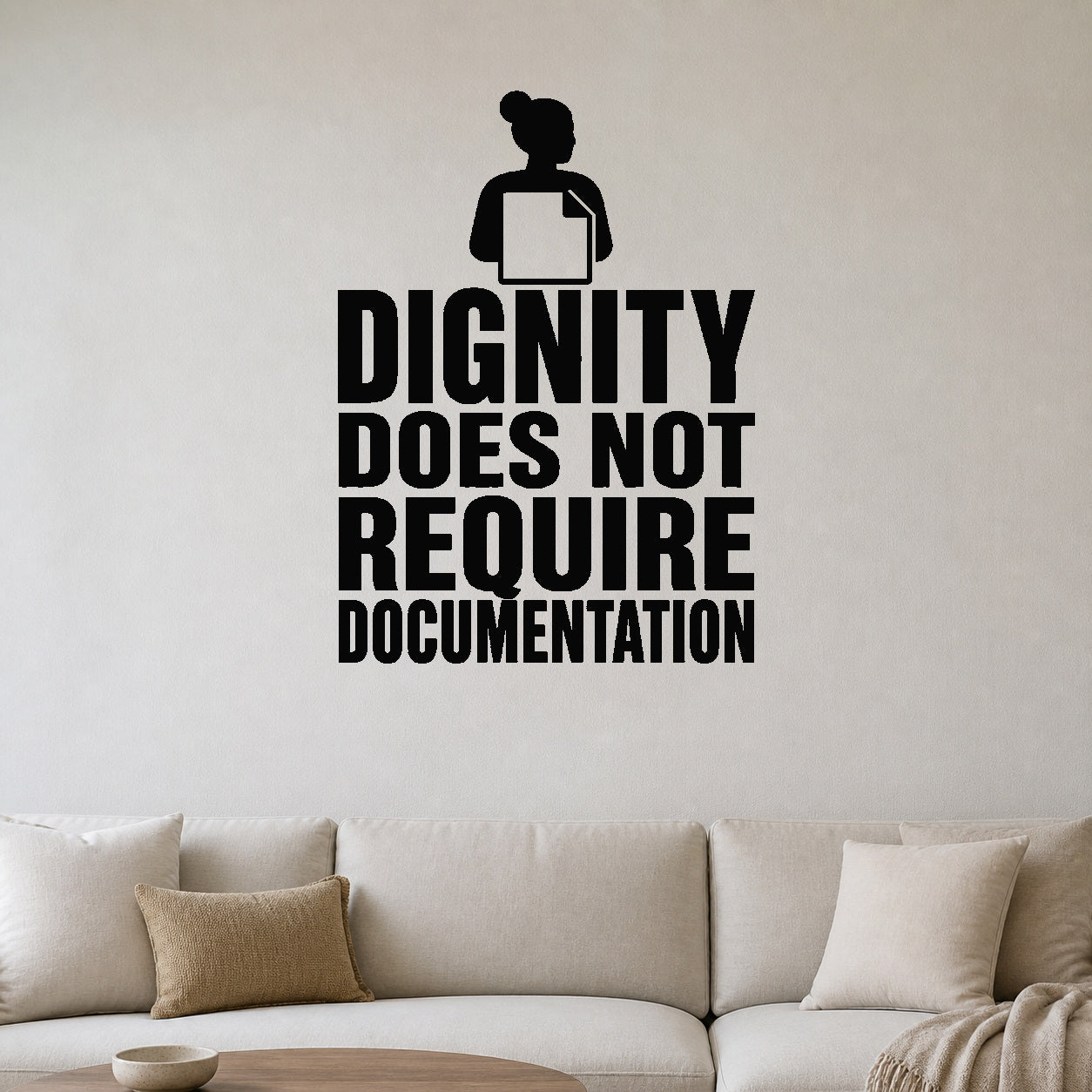 Dignity Does Not Require Documentation removable vinyl wall decal shown in a styled room.