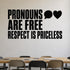 Alternate room view of the Pronouns Are Free Respect Is Priceless removable vinyl wall decal.
