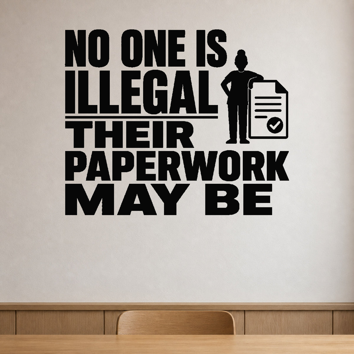 Alternate room view of the No One Is Illegal Their Paperwork May Be removable vinyl wall decal.