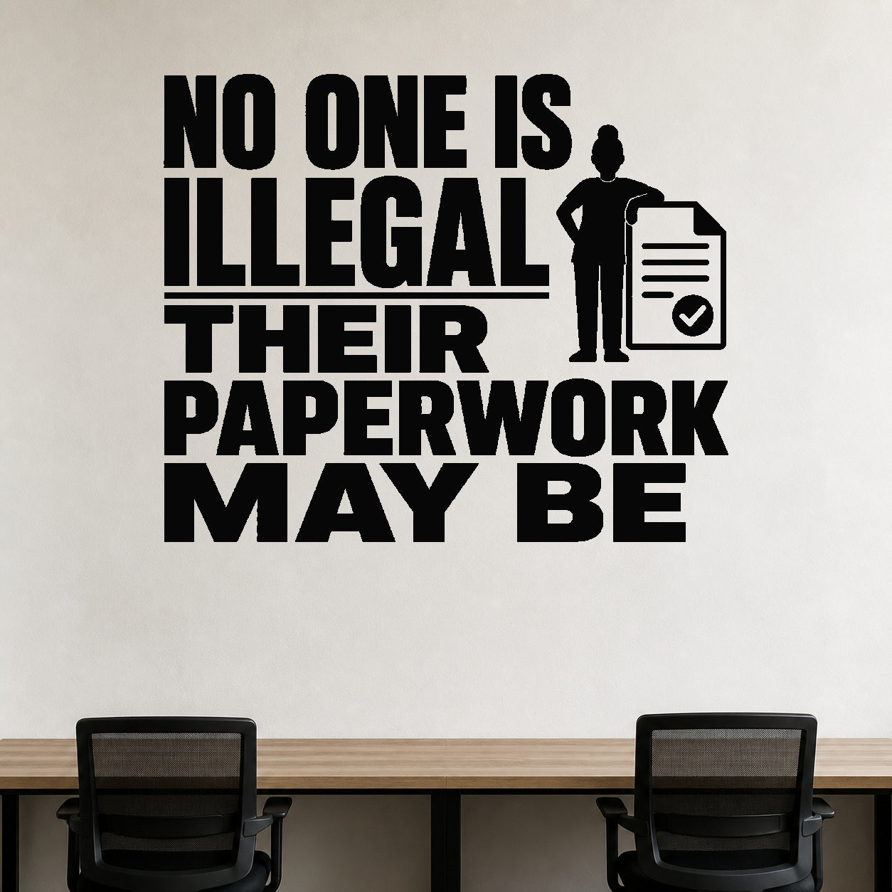 No One Is Illegal Their Paperwork May Be removable vinyl wall decal shown in a styled room.