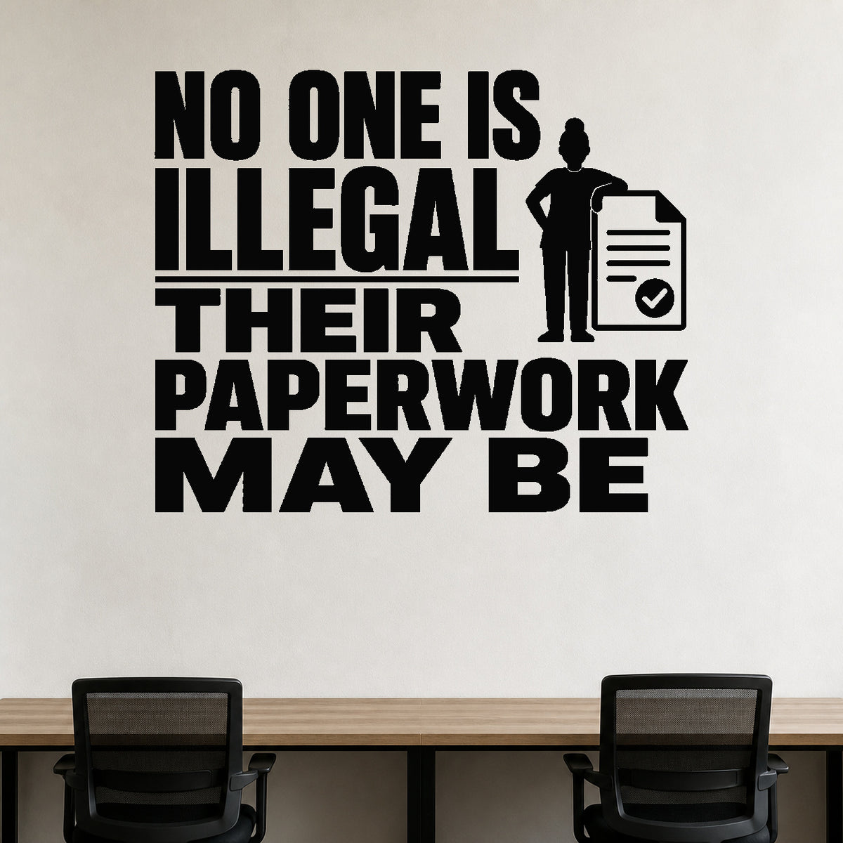 No One Is Illegal Their Paperwork May Be removable vinyl wall decal shown in a styled room.