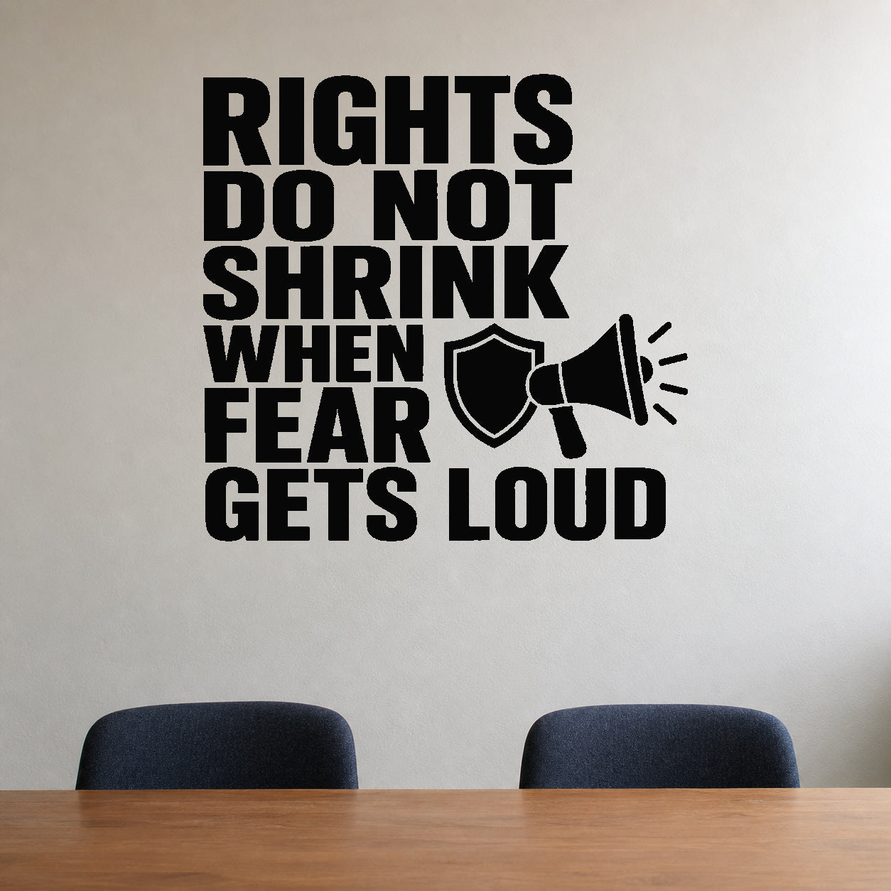 Rights Do Not Shrink When Fear Gets Loud removable vinyl wall decal shown in a styled room.