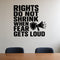 Rights Do Not Shrink When Fear Gets Loud removable vinyl wall decal shown in a styled room.