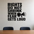 Rights Do Not Shrink When Fear Gets Loud removable vinyl wall decal shown in a styled room.
