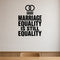 Marriage Equality Is Still Equality removable vinyl wall decal shown in a styled room.