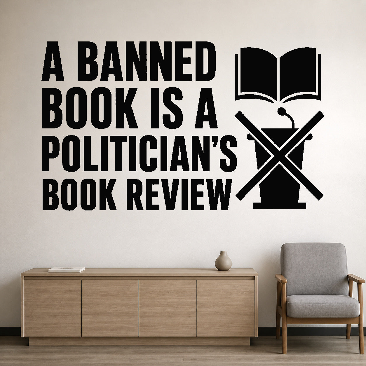 A Banned Book Is A Politician'S Book Review - Civil Rights Wall Decal removable vinyl wall decal shown on a smooth interior wall