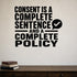 Alternate room view of the Consent Is a Complete Sentence and a Complete Policy removable vinyl wall decal.