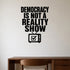 Alternate room view of the Democracy Is Not a Reality Show removable vinyl wall decal.