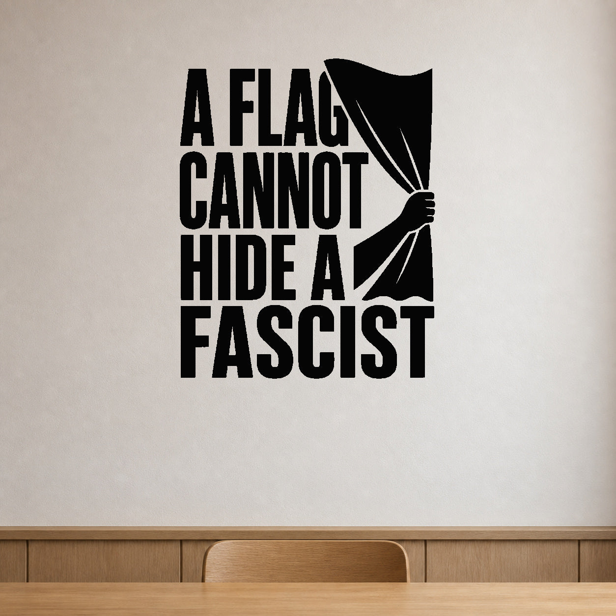 A Flag Cannot Hide a Fascist - Political Satire Wall Decal removable vinyl wall decal shown on a smooth interior wall
