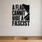 A Flag Cannot Hide a Fascist - Political Satire Wall Decal removable vinyl wall decal shown on a smooth interior wall