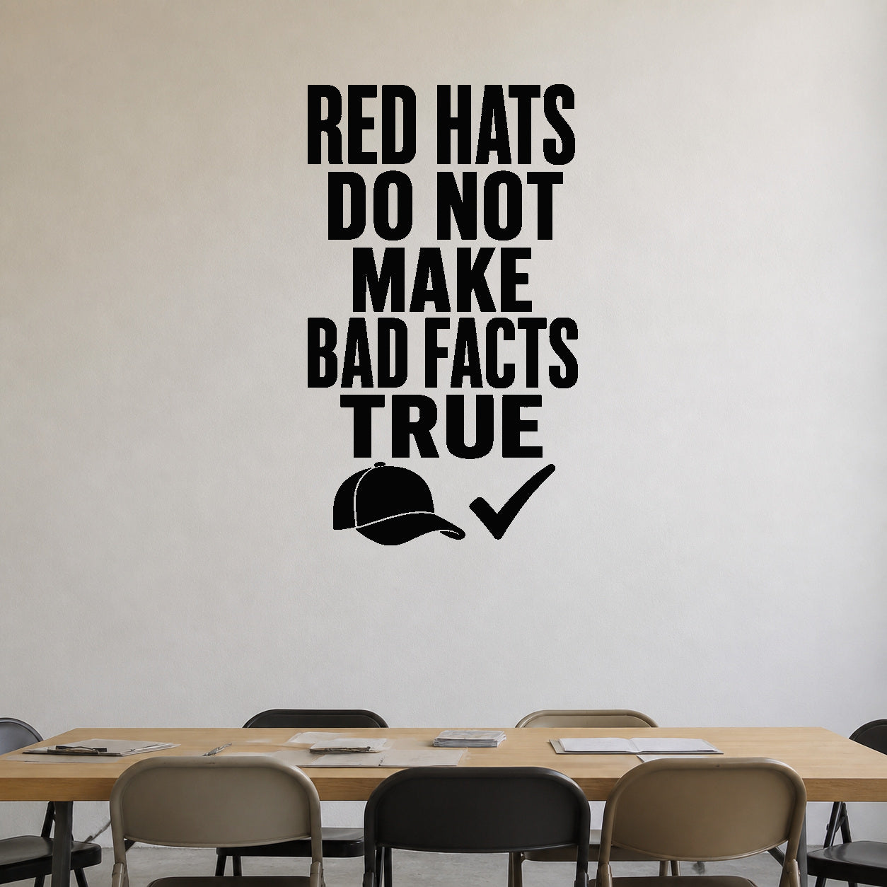 Alternate room view of the Red Hats Do Not Make Bad Facts True removable vinyl wall decal.