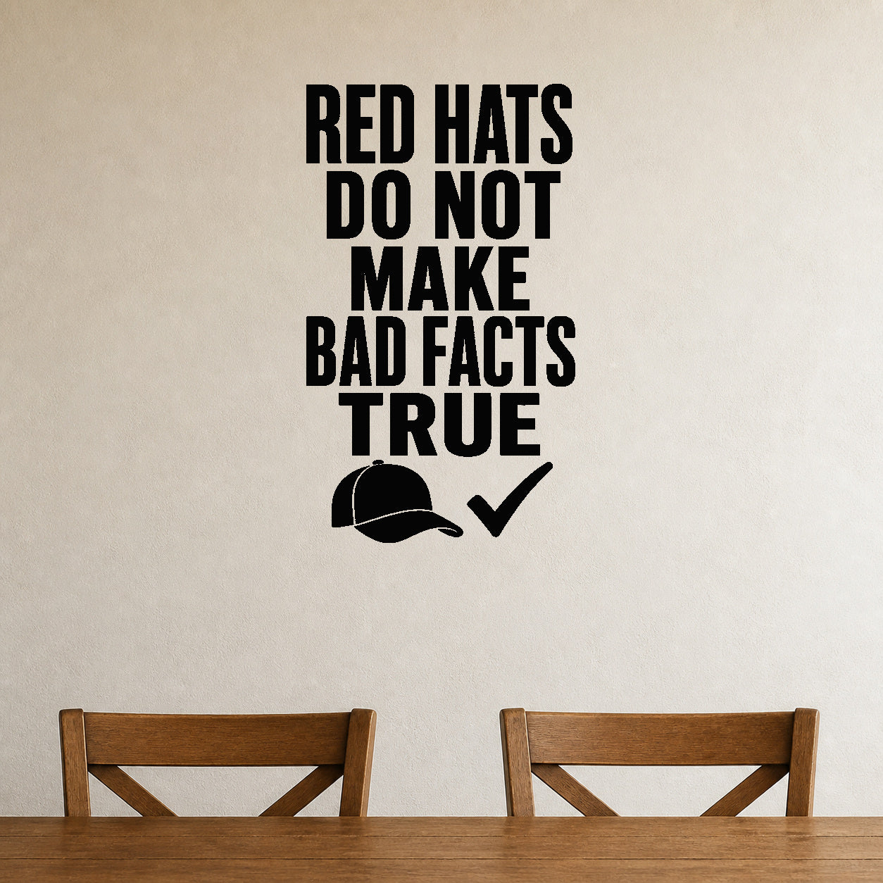 Red Hats Do Not Make Bad Facts True removable vinyl wall decal shown in a styled room.