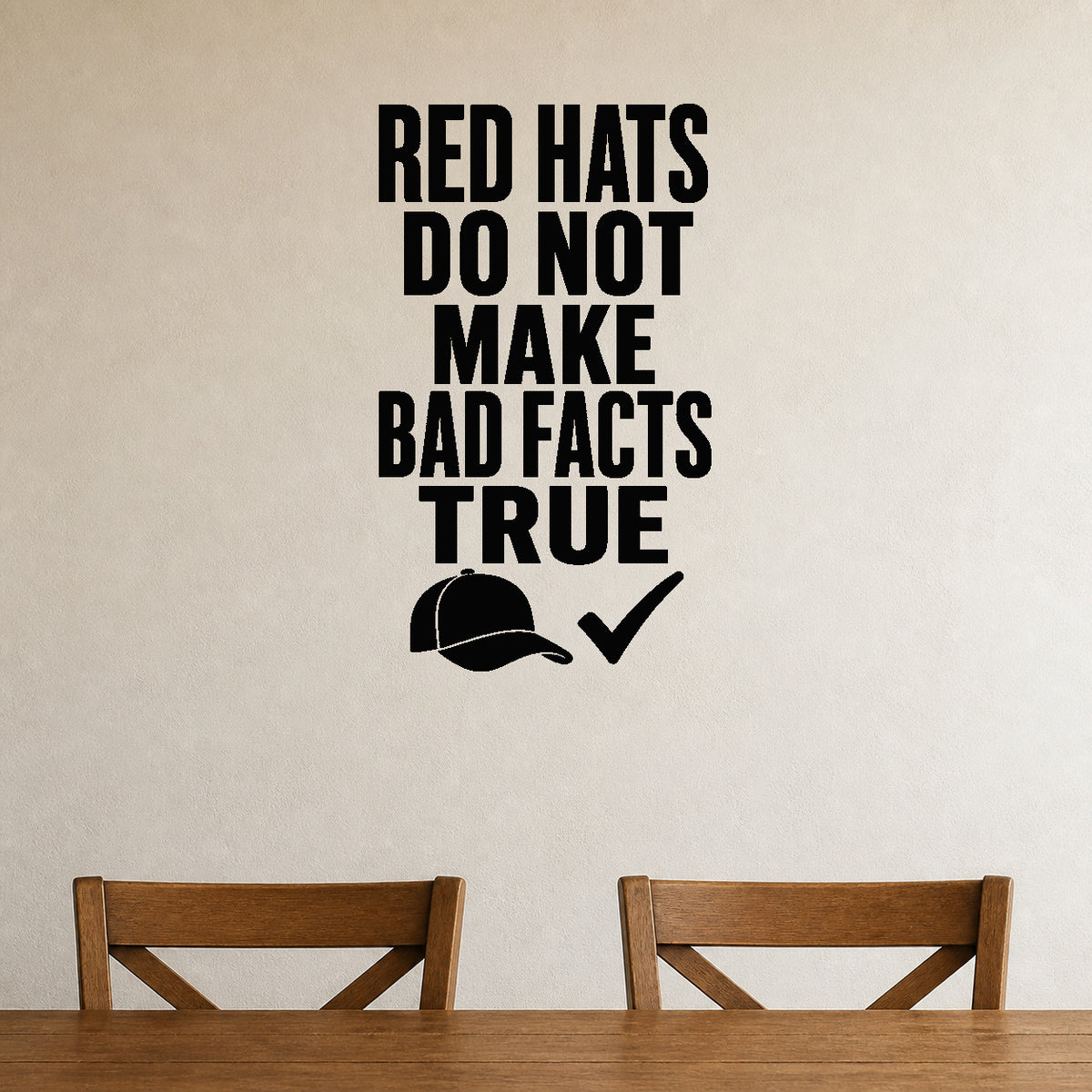 Red Hats Do Not Make Bad Facts True removable vinyl wall decal shown in a styled room.