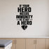 Alternate room view of the If Your Hero Needs Immunity He Is Not a Hero removable vinyl wall decal.