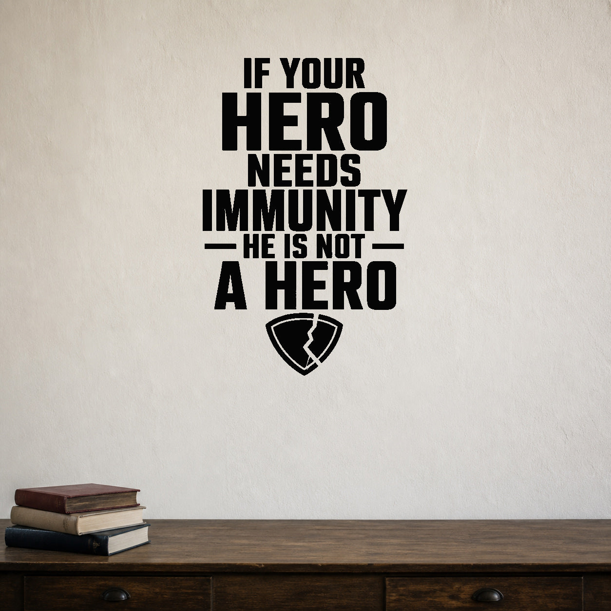 If Your Hero Needs Immunity He Is Not a Hero removable vinyl wall decal shown in a styled room.