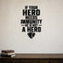 If Your Hero Needs Immunity He Is Not a Hero removable vinyl wall decal shown in a styled room.