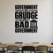 Government By Grudge Is Still Bad Government removable vinyl wall decal shown in a styled room.