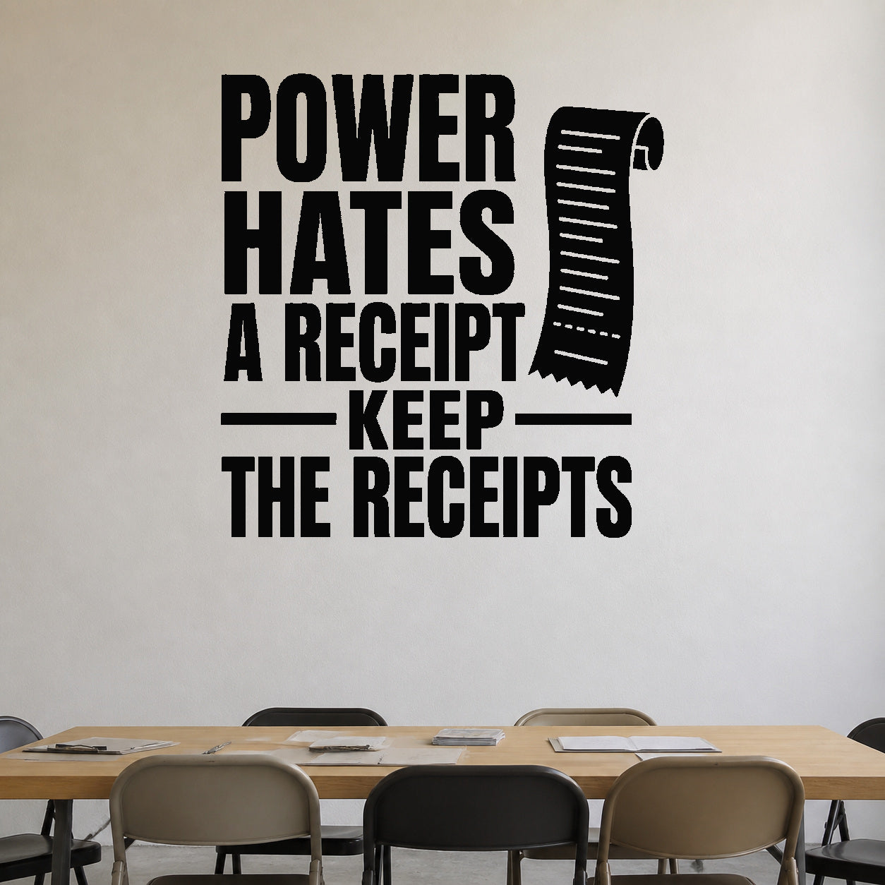Power Hates a Receipt Keep the Receipts removable vinyl wall decal shown in a styled room.