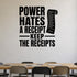Power Hates a Receipt Keep the Receipts removable vinyl wall decal shown in a styled room.