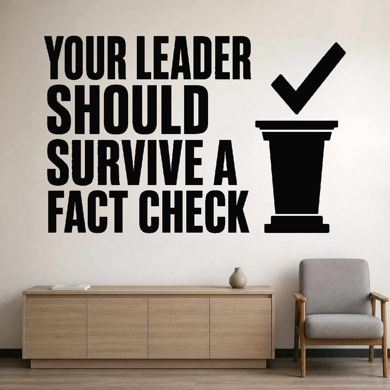 Your Leader Should Survive a Fact Check removable vinyl wall decal shown in a styled room.