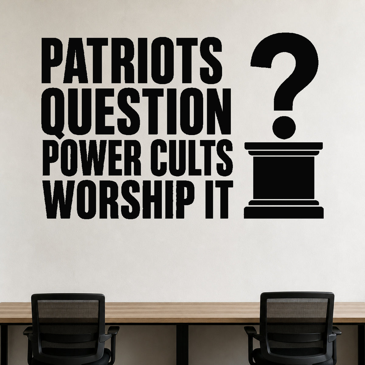 Alternate room view of the Patriots Question Power Cults Worship It removable vinyl wall decal.