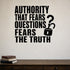 Authority That Fears Questions Fears the Truth removable vinyl wall decal shown in a styled room.