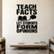 Teach Facts Let Students Form Opinions removable vinyl wall decal shown in a styled room.