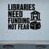 Alternate room view of the Libraries Need Funding Not Fear removable vinyl wall decal.