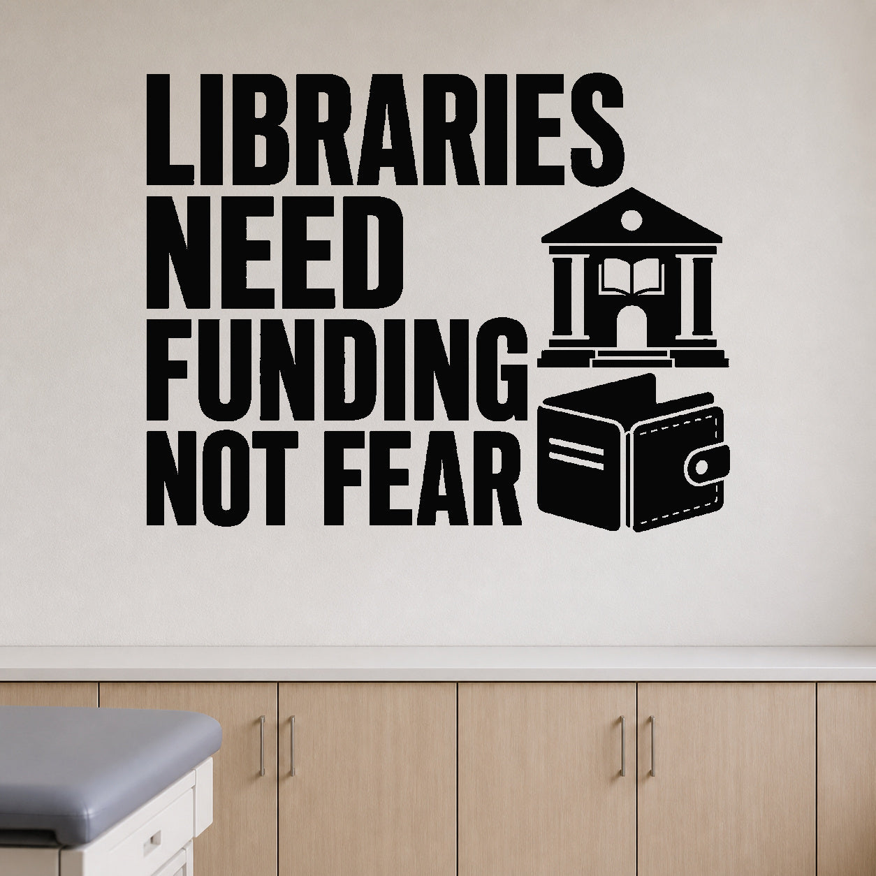 Libraries Need Funding Not Fear removable vinyl wall decal shown in a styled room.