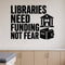 Libraries Need Funding Not Fear removable vinyl wall decal shown in a styled room.