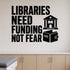 Libraries Need Funding Not Fear removable vinyl wall decal shown in a styled room.