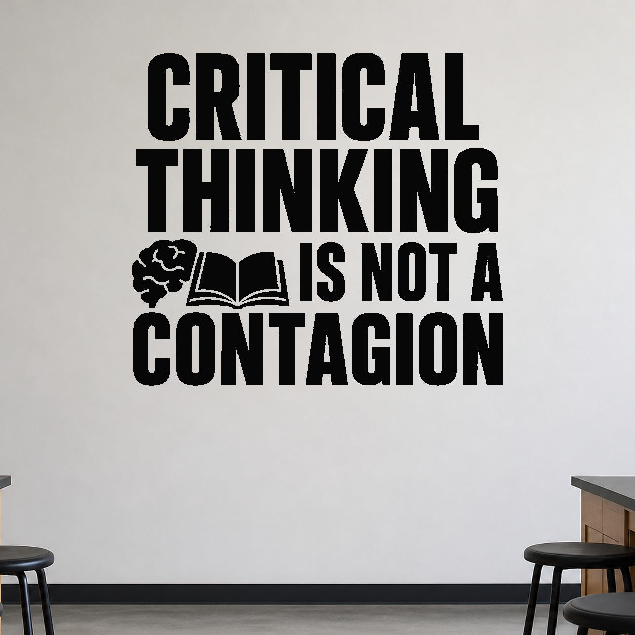 Alternate room view of the Critical Thinking Is Not a Contagion removable vinyl wall decal.