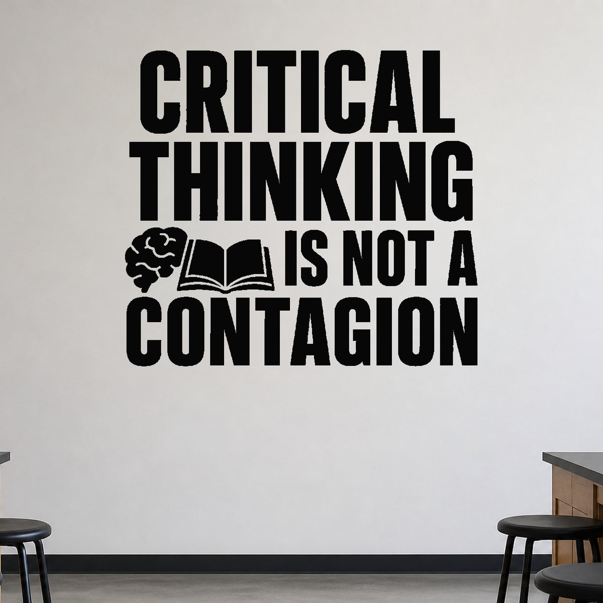 Alternate room view of the Critical Thinking Is Not a Contagion removable vinyl wall decal.