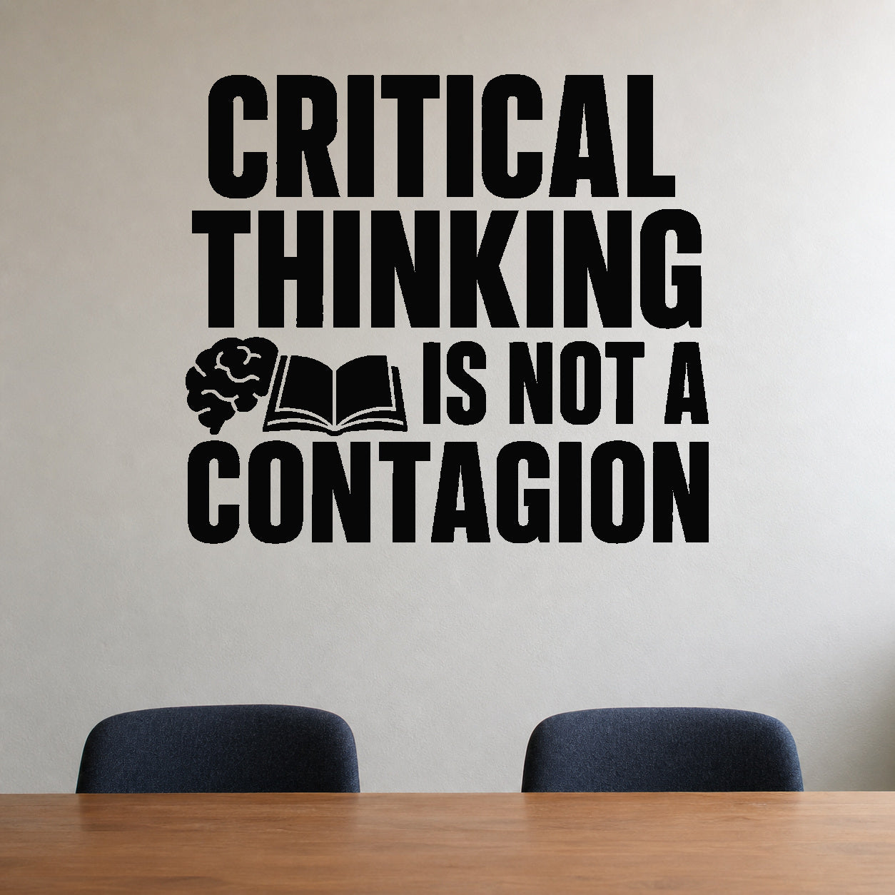 Critical Thinking Is Not a Contagion removable vinyl wall decal shown in a styled room.