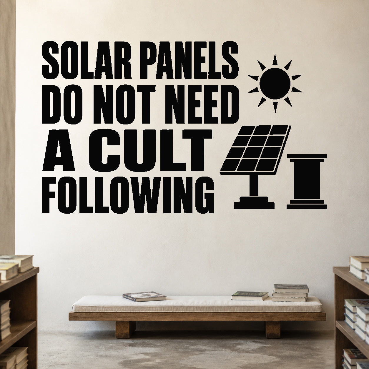 Alternate room view of the Solar Panels Do Not Need a Cult Following removable vinyl wall decal.