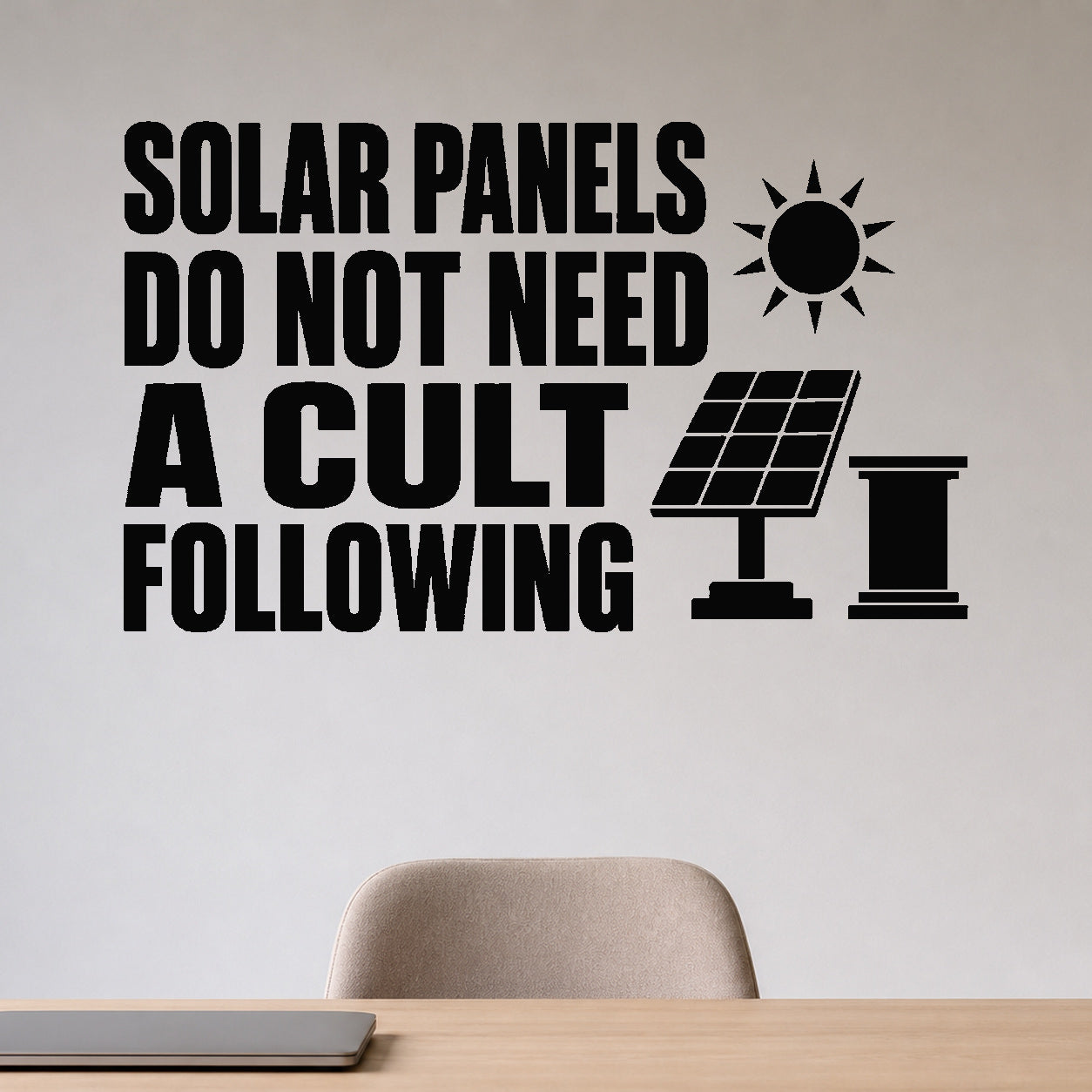 Solar Panels Do Not Need a Cult Following removable vinyl wall decal shown in a styled room.