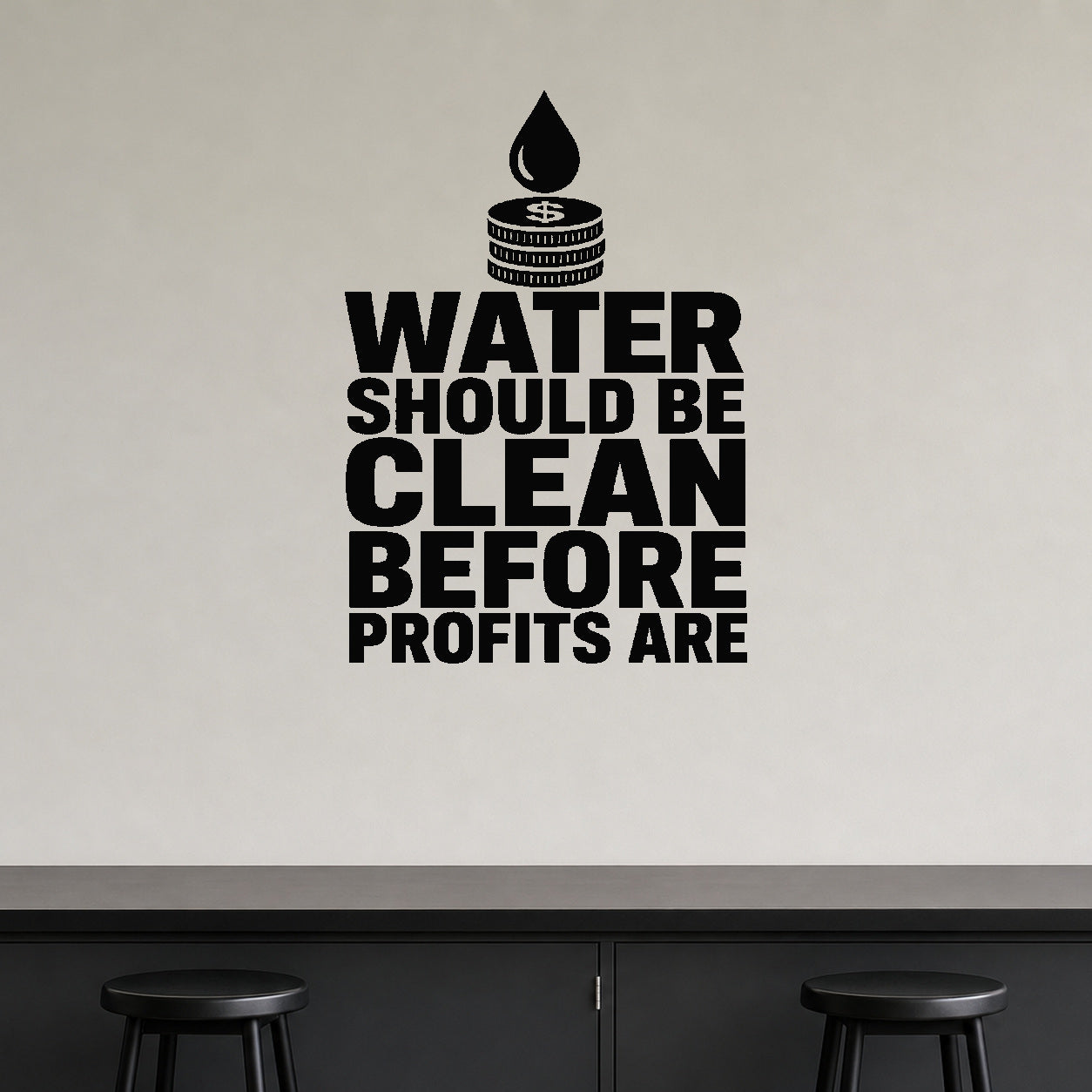 Water Should Be Clean Before Profits Are removable vinyl wall decal shown in a styled room.
