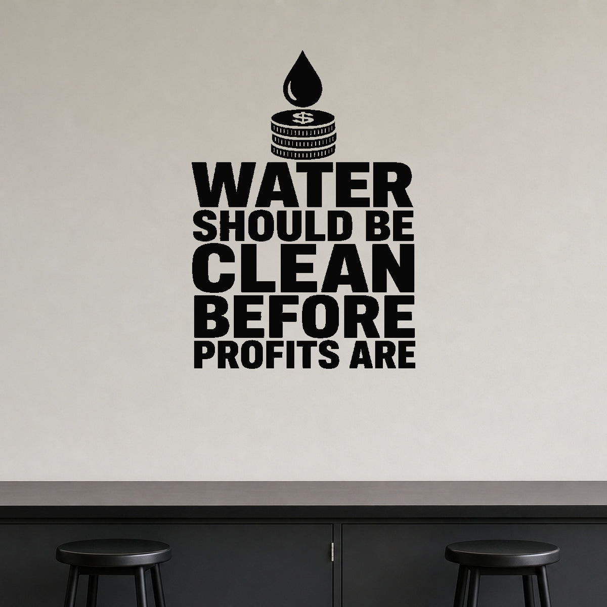 Water Should Be Clean Before Profits Are removable vinyl wall decal shown in a styled room.