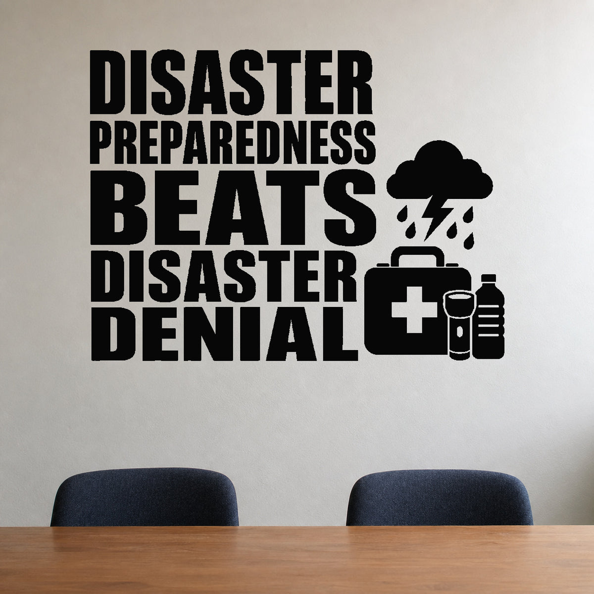 Disaster Preparedness Beats Disaster Denial removable vinyl wall decal shown in a styled room.