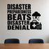 Disaster Preparedness Beats Disaster Denial removable vinyl wall decal shown in a styled room.