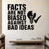 Alternate room view of the Facts Are Not Biased Against Bad Ideas removable vinyl wall decal.