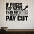Alternate room view of the If Prices Rise Faster Than Pay That Is a Pay Cut removable vinyl wall decal.