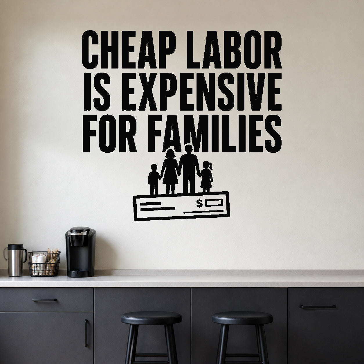 Alternate room view of the Cheap Labor Is Expensive for Families removable vinyl wall decal.